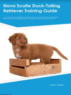 cover image of Nova Scotia Duck-Tolling Retriever Training  Guide  Nova Scotia Duck-Tolling Retriever Training Includes